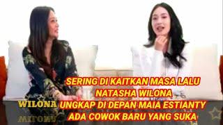 Curhat"NATASHA WILONA blak-blakan ke MAIA ESTIANTY,ada pacar baru mantan marah