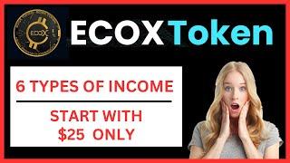 ECOX TOKEN | START WITH $25 ONLY | 6 TYPES OF INCOME | PRICE SOON 10X | ECOXTOKEN PLAN