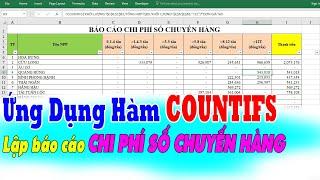 Ứng Dụng Hàm COUNTIFS Lập Báo Cáo Theo Dõi Chi Phí Số Chuyến Hàng | Cách Sử Dụng Hàm COUNTIFS