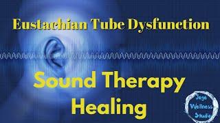 Heal Eustachian Tube Dysfunction | Sounds to reverse many medical conditions | Get Relief Now