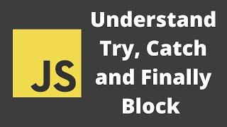 40. Handling Errors using Try, Catch and Finally Block in Javascript