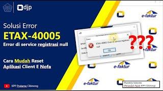 Solusi Error ETAX-40005 Error di Service Registrasi Null, Cara Reset Aplikasi Client di Enofa