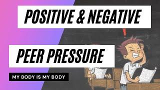 PEER PRESSURE Video 2 (Positive and Negative Peer Pressure) - My Body is MY Body