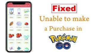 Fixed : Unable to Make a Purchase in Pokemon GO