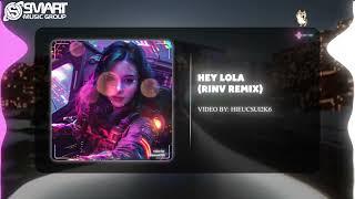 HEY LOLA (RINV REMIX) | NHẠC XU HƯỚNG TREND TIKTOK 2024