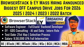 BrowserStack & EY Biggest Mass Hiring Announced OFF Campus Drive Jobs 2026 | 2025 | 2024-2022 Batch