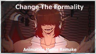 Change The Formality - Animation Meme Remake (EXP3R1M3NT5 || 33k Subs Special)