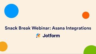 Snack Break Webinar: Asana Integration