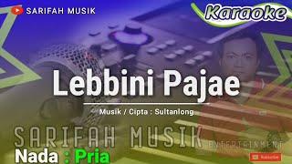 LEBBINI PAJAE || KARAOKE || CIPT : SULTANLONG || NADA PRIA #sarifahmusik#karaokelagubugis#playlist