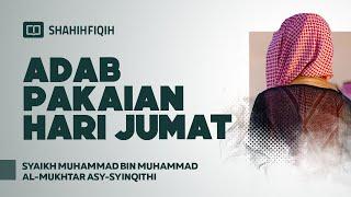 Adab Pakaian Hari Jumat - Syaikh Muhammad bin Muhammad Al-Mukhtar Asy-Syinqithi