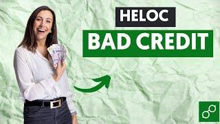 How You Can Get a HELOC with Bad Credit