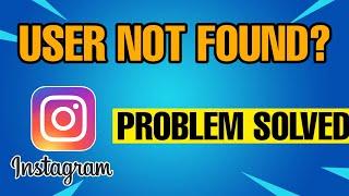 How To Fix Instagram User Not Found Problem Solved