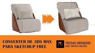 CONVERTER DE 3DS MAX PARA SKETCHUP GRATUITAMENTE COM ESTE TUTORIAL AVANÇADO