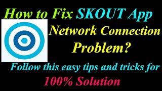 How to Fix SKOUT App Network Connection Problem in Android & Ios | SKOUT Internet Connection Error