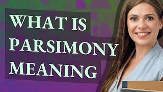 Parsimony | meaning of Parsimony