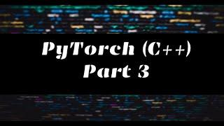 Getting Started with Pytorch C++ (Part 3) | Transferring Model from Python to C++