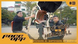 [BAR TENDERS - demo] FACE-OFF: The Wind vs. Headbull