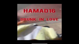 HAMAD16 DRUNK IN LOVE Musicvideo