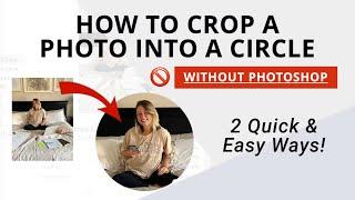 2 Ways to Crop a Photo into Circle (quick & easy) WITHOUT PHOTOSHOP