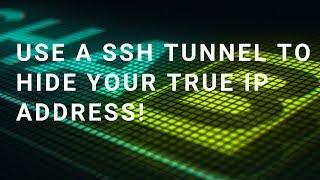 Use a SSH tunnel to hide your true IP address