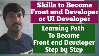 How to Become Front end Developer | Skills for UI Developer | How to get Front Developer Job