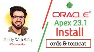 How To Install Oracle Apex 23.1 With ORDS & Tomcat-9 || Database tips & tricks || Study with Rafiq