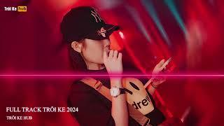 NONSTOP TRÔI KE 2024 - FULL TRACK HOT TIK TOK 2024 - MOVE ON ( NAM MILO REMIX ) 2024