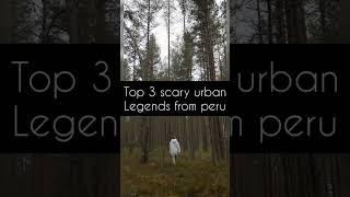 3 scary urban legends from peru  #shorts #youtubeshorts #ytshorts #viral #tranding