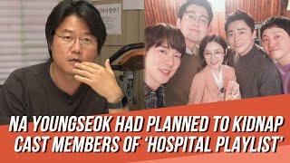 PD Na Youngseok Revealed He had Actually Planned to "Kidnap" Cast Members of 'Hospital Playlist'