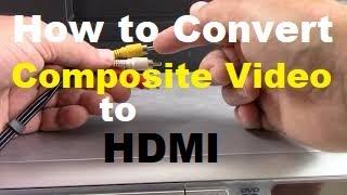 How to Convert Composite Video to HDMI