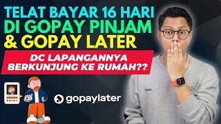 TELAT BAYAR 16 HARI DI GOPAY PINJAM & GOPAY LATER DC LAPANGAN BERKUNJUNG KE RUMAH?