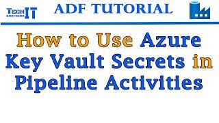 How to Use Azure Key Vault Secrets in pipeline activities | Azure Data Factory Tutorial 2021