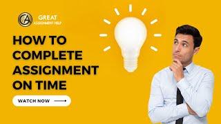 How to Complete Assignment On Time - Complete Guide by GreatassignmentHelp | Singapore