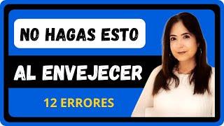 12 ERRORES QUE NO DEBES COMETER EN LA TERCERA EDAD