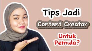 Tips jadi content creator untuk pemula?