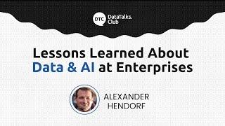 Lessons Learned About Data & AI at Enterprises - Alexander Hendorf