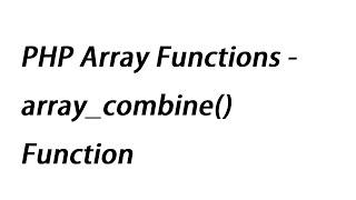 PHP Array Functions - array_combine() Function