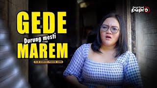 GEDE DURUNG MESTI MAREM | FILM KOMEDI PENDEK EPS 31