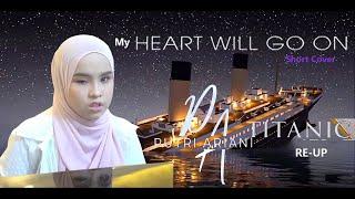 Putri Ariani - My heart will go on "Short Cover" (Re-uploaded) @putriarianiofficial