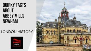 Quirky Facts About Abbey Mills Newham