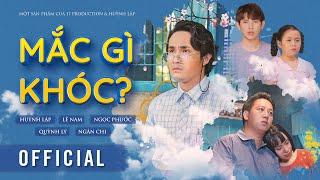 Clip Không Hài Tết - HUỲNH LẬP | MẮC GÌ KHÓC? | Lê Nam, Ngọc Phước, Quỳnh Lý, bé Ngân Chi [OFFICIAL]