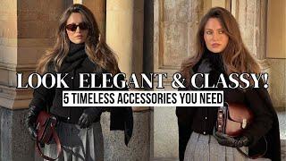 5 Timeless Accessories to look Classy and Elegant