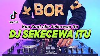 DJ SEKECEWA ITU - KAU BUATKU SEKECEWA ITU REMIX FULL BASS VIRAL TIKTOK TERBARU 2024