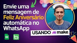 Como Enviar Feliz Aniversário no WhatsApp via BotConversa e Make