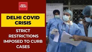 Covid19 Crisis: Delhi Imposes Restrictions To Curb Coronavirus Cases