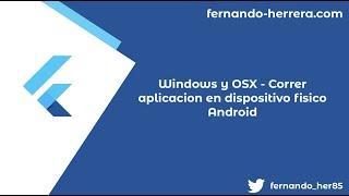 04- Windows y OSX:  Correr aplicación en dispositivo físico - Android