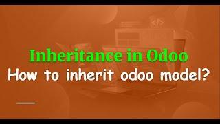 Inheritance in Odoo | How to inherit odoo Model?