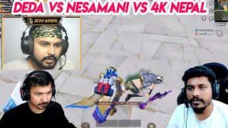 NESAMANI VS 4K NEPAL GAMING VS DEDA GAMING  | INTENSE   | #nmg #nesamanigaminglive #nesamanivlogs