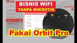   BISNIS WIFI TANPA MIKROTIK #PAKAI ORBIT PRO#LIMIT BANDWIDTH