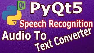 PyQt5 Audio To Text Converter With Speech Recognition Library